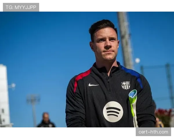 特尔施特根全力康复望战赫罗纳，世界杯前景成关键动力